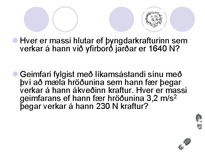  l Hver er massi hlutar ef þyngdarkrafturinn sem verkar á hann við yfirborð