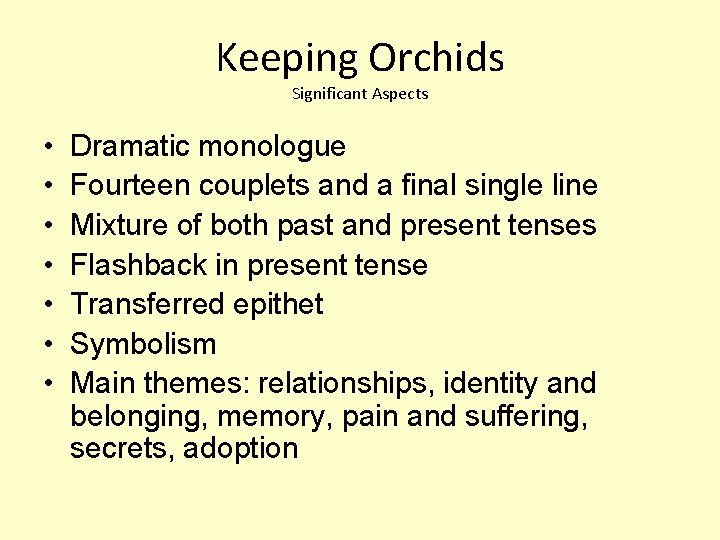 Keeping Orchids Significant Aspects • • Dramatic monologue Fourteen couplets and a final single