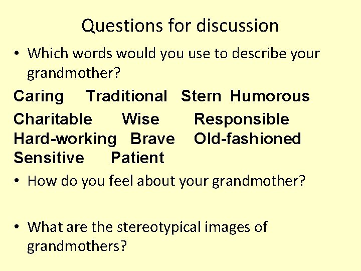Questions for discussion • Which words would you use to describe your grandmother? Caring