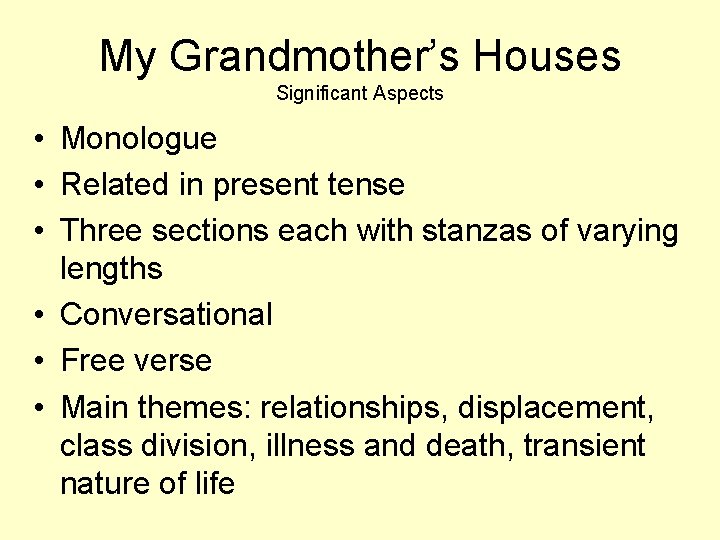 My Grandmother’s Houses Significant Aspects • Monologue • Related in present tense • Three