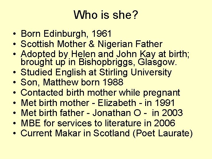 Who is she? • Born Edinburgh, 1961 • Scottish Mother & Nigerian Father •