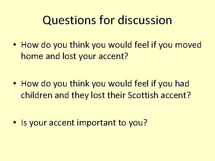 Questions for discussion • How do you think you would feel if you moved