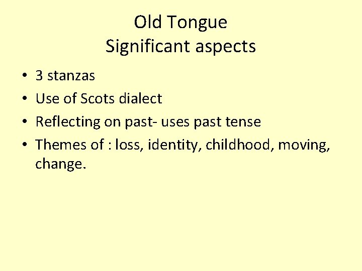 Old Tongue Significant aspects • • 3 stanzas Use of Scots dialect Reflecting on