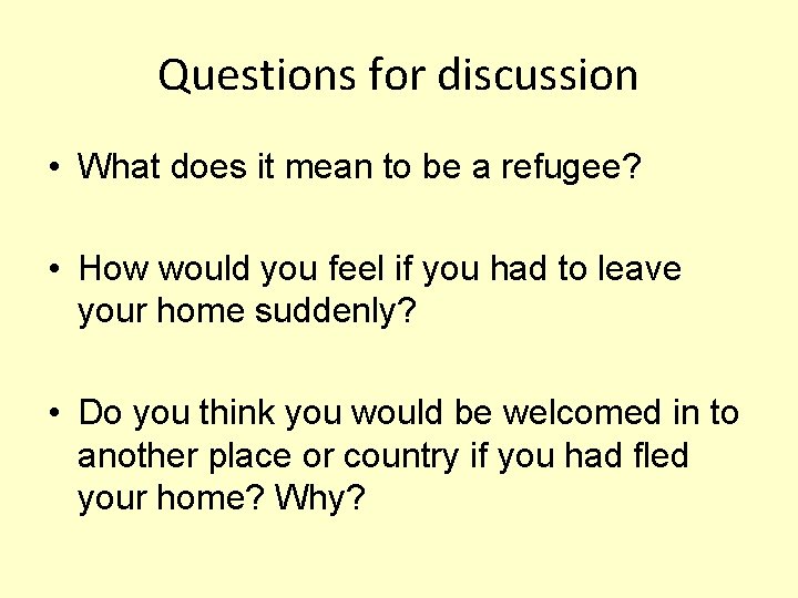 Questions for discussion • What does it mean to be a refugee? • How