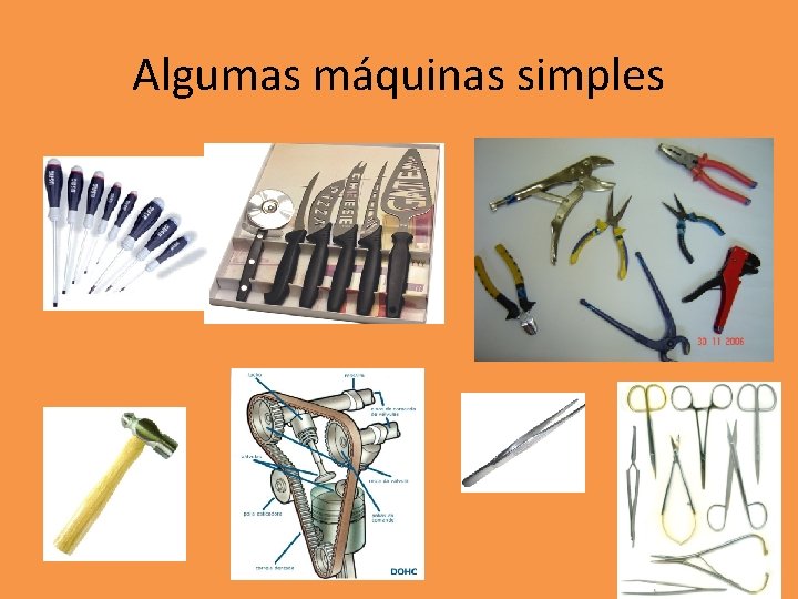 Algumas máquinas simples Algumas máquinas simples