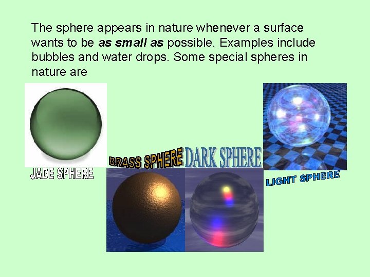 The sphere appears in nature whenever a surface wants to be as small as