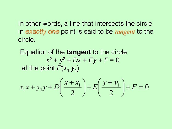 In other words, a line that intersects the circle in exactly one point is