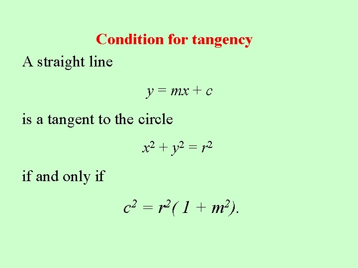 Condition for tangency A straight line y = mx + c is a tangent