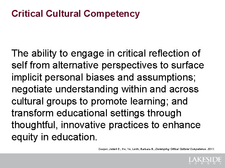 Critical Cultural Competency The ability to engage in critical reflection of self from alternative