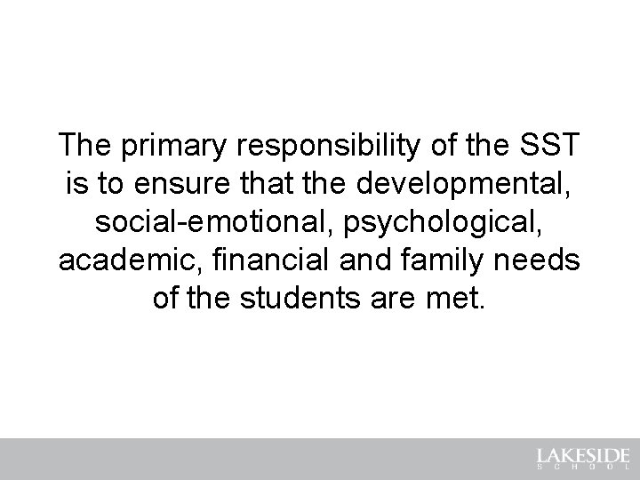 The primary responsibility of the SST is to ensure that the developmental, social-emotional, psychological,