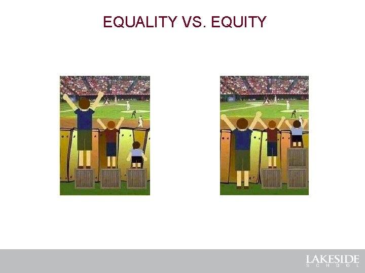 EQUALITY VS. EQUITY 