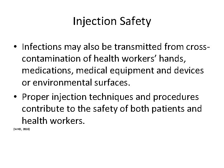 Injection Safety • Infections may also be transmitted from crosscontamination of health workers’ hands,