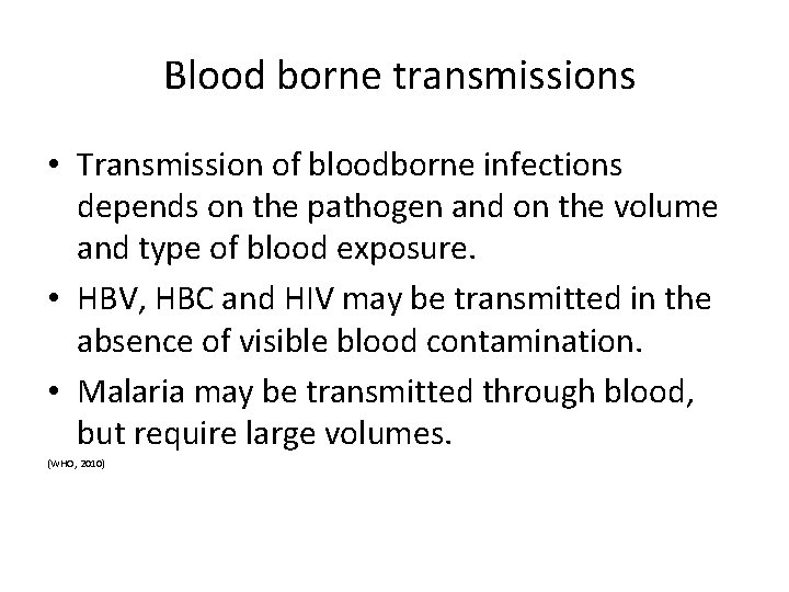 Blood borne transmissions • Transmission of bloodborne infections depends on the pathogen and on