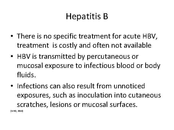 Hepatitis B • There is no specific treatment for acute HBV, treatment is costly