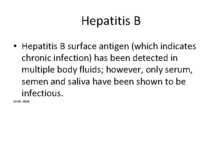Hepatitis B • Hepatitis B surface antigen (which indicates chronic infection) has been detected