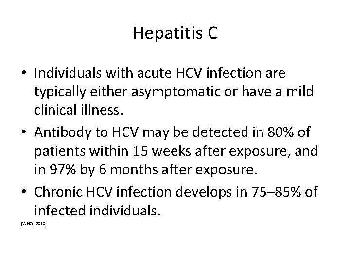 Hepatitis C • Individuals with acute HCV infection are typically either asymptomatic or have