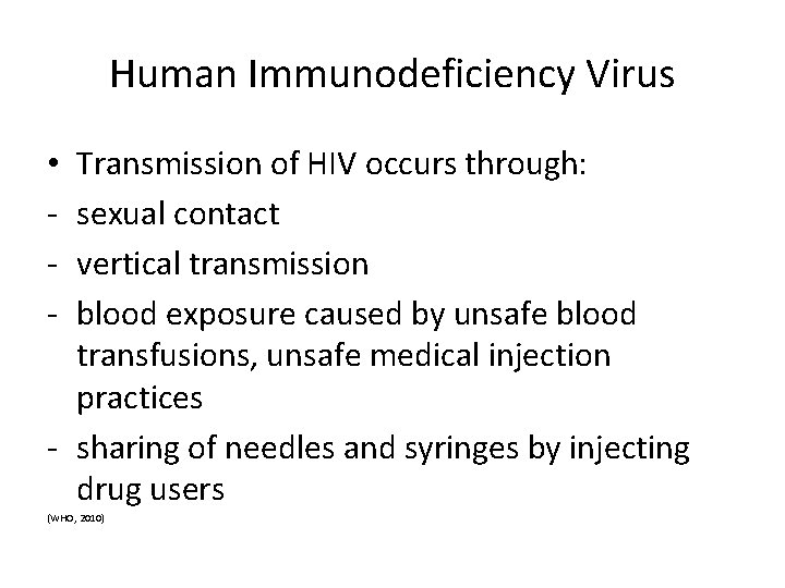 Human Immunodeficiency Virus Transmission of HIV occurs through: sexual contact vertical transmission blood exposure