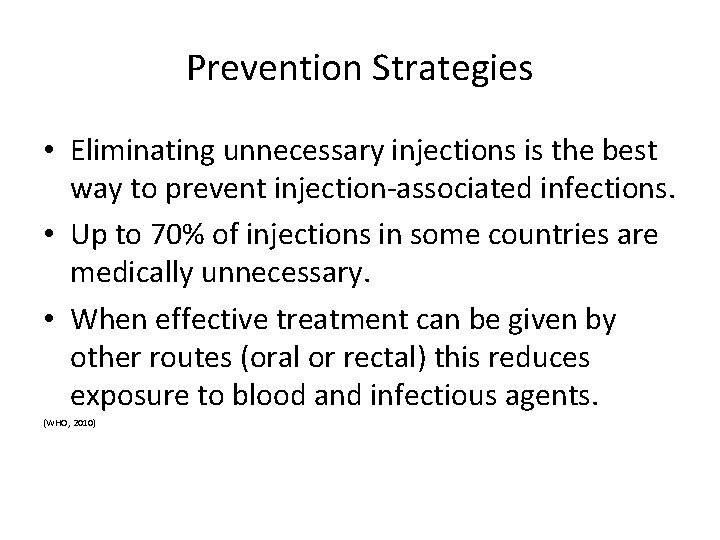 Prevention Strategies • Eliminating unnecessary injections is the best way to prevent injection-associated infections.