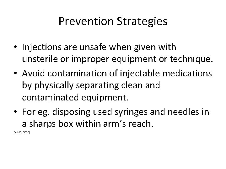 Prevention Strategies • Injections are unsafe when given with unsterile or improper equipment or