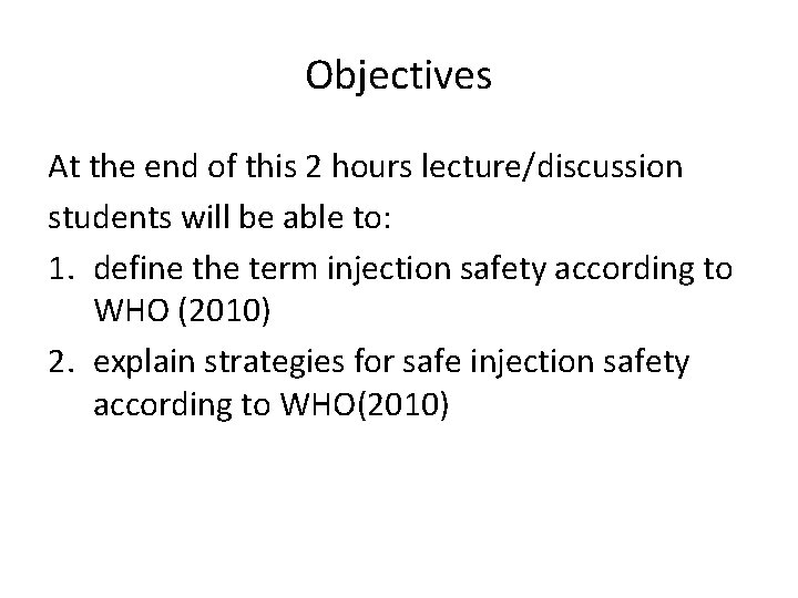 Objectives At the end of this 2 hours lecture/discussion students will be able to: