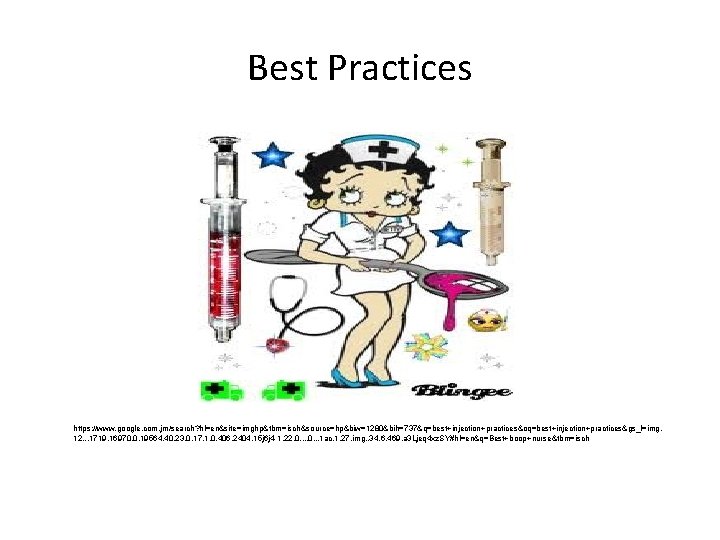 Best Practices https: //www. google. com. jm/search? hl=en&site=imghp&tbm=isch&source=hp&biw=1280&bih=737&q=best+injection+practices&oq=best+injection+practices&gs_l=img. 12. . . 1719. 16970. 0.