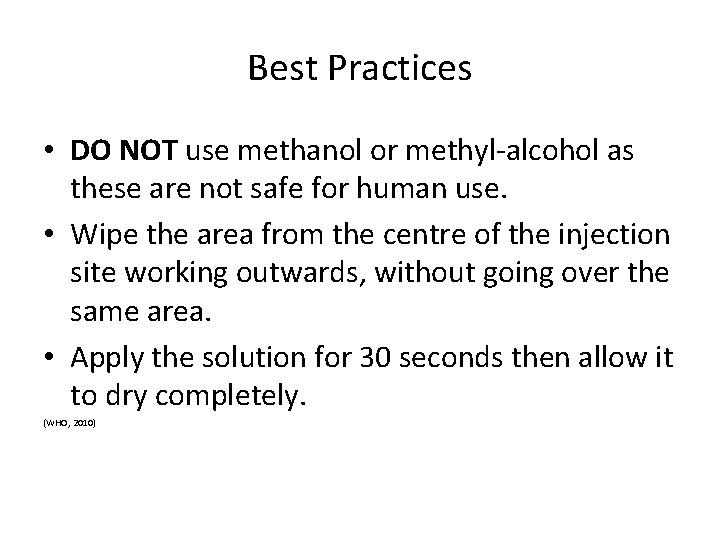 Best Practices • DO NOT use methanol or methyl-alcohol as these are not safe
