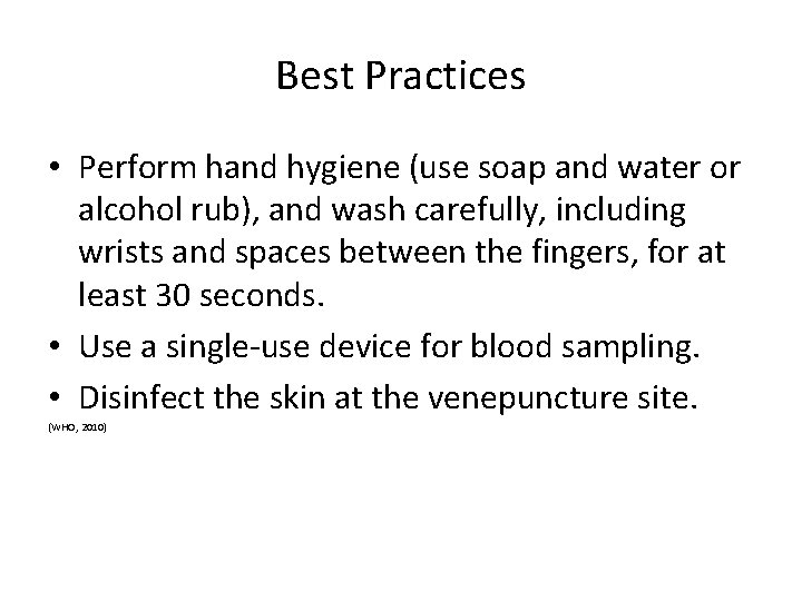 Best Practices • Perform hand hygiene (use soap and water or alcohol rub), and