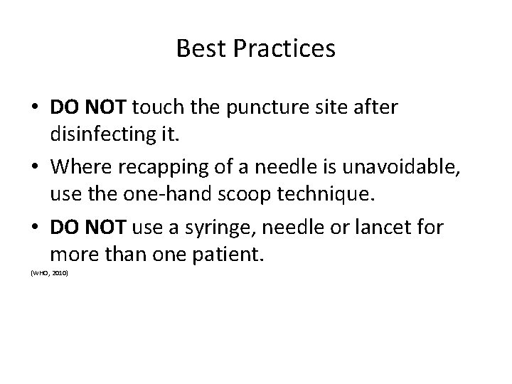 Best Practices • DO NOT touch the puncture site after disinfecting it. • Where