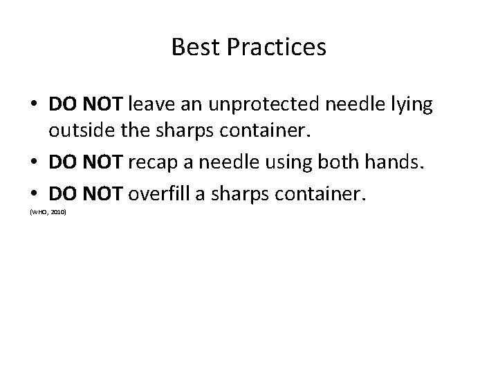 Best Practices • DO NOT leave an unprotected needle lying outside the sharps container.
