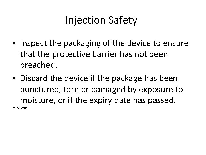 Injection Safety • Inspect the packaging of the device to ensure that the protective