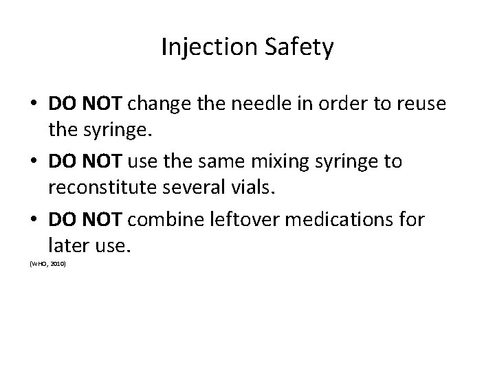 Injection Safety • DO NOT change the needle in order to reuse the syringe.