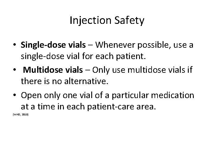 Injection Safety • Single-dose vials – Whenever possible, use a single-dose vial for each