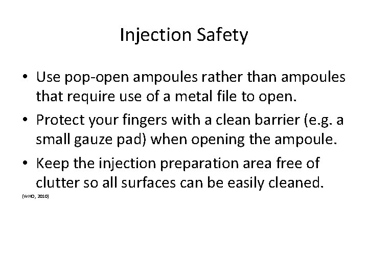 Injection Safety • Use pop-open ampoules rather than ampoules that require use of a