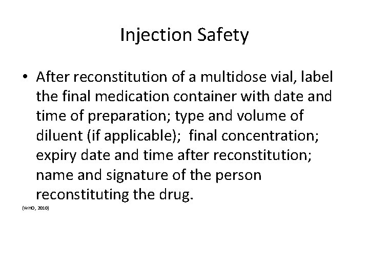 Injection Safety • After reconstitution of a multidose vial, label the final medication container