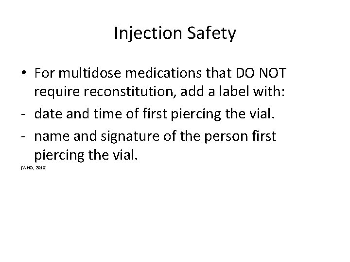 Injection Safety • For multidose medications that DO NOT require reconstitution, add a label