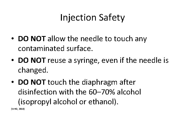 Injection Safety • DO NOT allow the needle to touch any contaminated surface. •