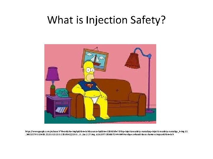 What is Injection Safety? https: //www. google. com. jm/search? hl=en&site=imghp&tbm=isch&source=hp&biw=1280&bih=737&q=injection+safety+nurse&oq=injection+safety+nurse&gs_l=img. 12. . . 3452.