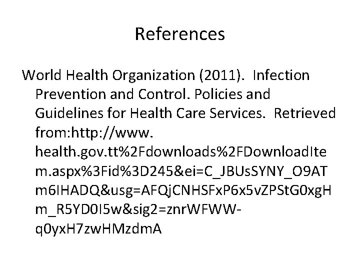 References World Health Organization (2011). Infection Prevention and Control. Policies and Guidelines for Health