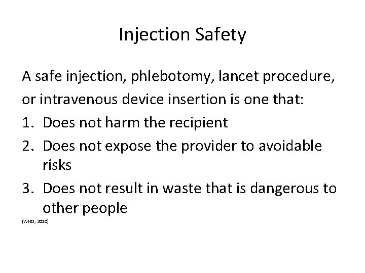 Injection Safety A safe injection, phlebotomy, lancet procedure, or intravenous device insertion is one