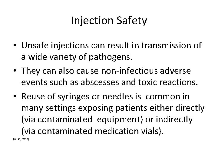 Injection Safety • Unsafe injections can result in transmission of a wide variety of