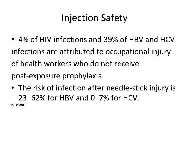 Injection Safety • 4% of HIV infections and 39% of HBV and HCV infections