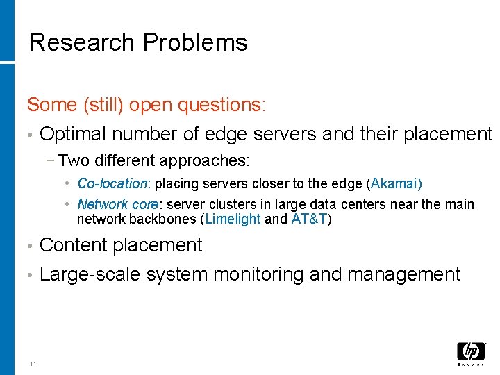 Research Problems Some (still) open questions: • Optimal number of edge servers and their Research Problems Some (still) open questions: • Optimal number of edge servers and their