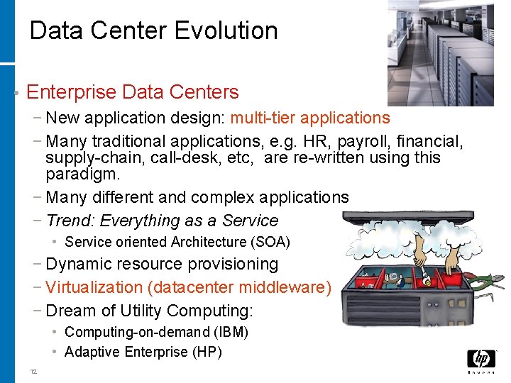 Data Center Evolution • Enterprise Data Centers − New application design: multi-tier applications − Data Center Evolution • Enterprise Data Centers − New application design: multi-tier applications −
