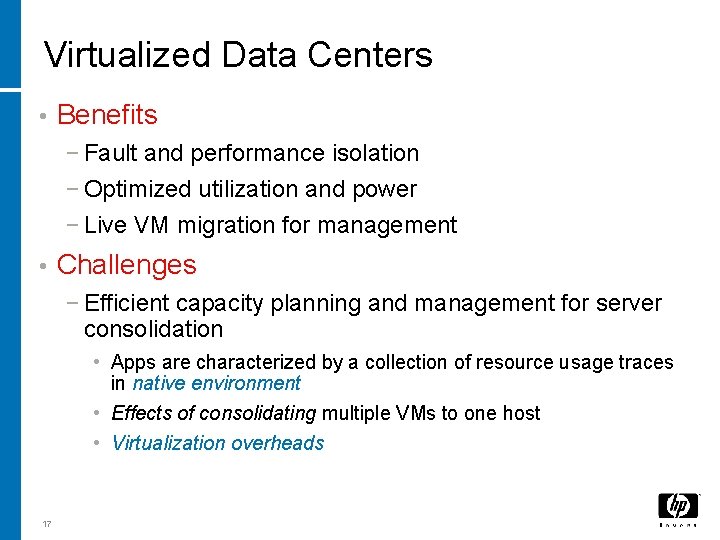 Virtualized Data Centers • Benefits − Fault and performance isolation − Optimized utilization and Virtualized Data Centers • Benefits − Fault and performance isolation − Optimized utilization and