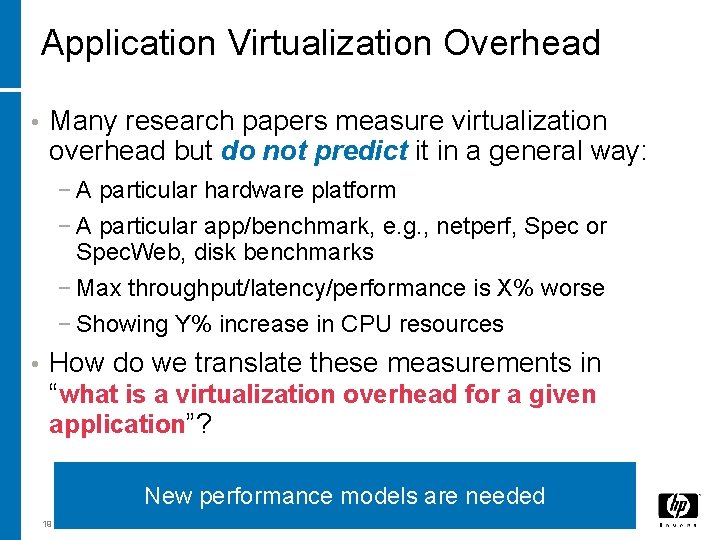 Application Virtualization Overhead • Many research papers measure virtualization overhead but do not predict Application Virtualization Overhead • Many research papers measure virtualization overhead but do not predict