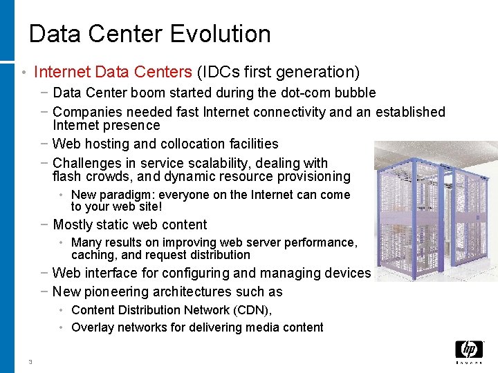 Data Center Evolution Internet Data Centers (IDCs first generation) • − Data Center boom Data Center Evolution Internet Data Centers (IDCs first generation) • − Data Center boom