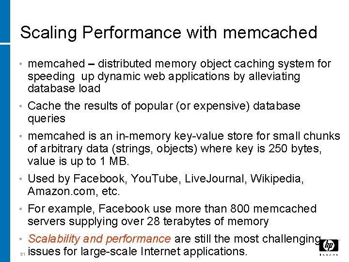 Scaling Performance with memcached • • • 31 memcahed – distributed memory object caching Scaling Performance with memcached • • • 31 memcahed – distributed memory object caching