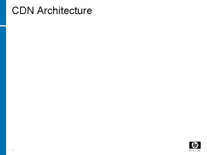 CDN Architecture 7 CDN Architecture 7