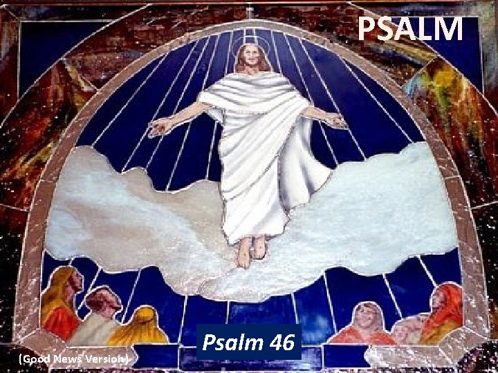 PSALM (Good News Version) Psalm 46 