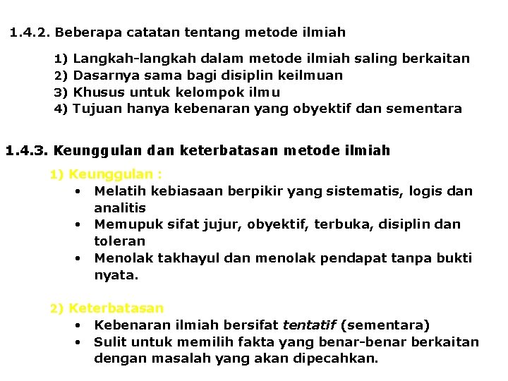 1. 4. 2. Beberapa catatan tentang metode ilmiah 1) 2) 3) 4) Langkah-langkah dalam